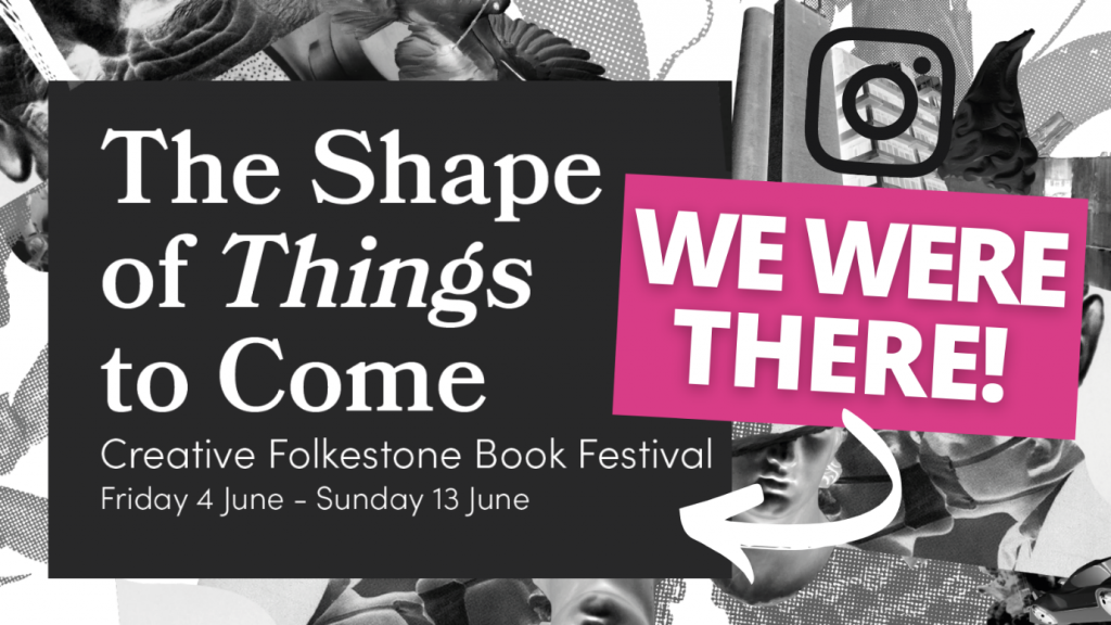 The Shape of Things to Come
Creative Folkestone Book Festival
Friday 4 June - Sunday 13 June
We were there!