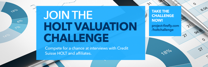 The Credit Suisse HOLT Valuation Challenge (Open to all BA, MA, MBA and PhD students)