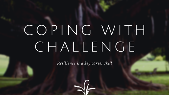 Coping with challenge: Resilience is a key career skill