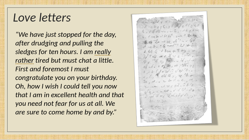 A letter from Nils Strindberg to Anna Charlier, written in shorthand. The text reads "We have just stopped for the day, after drudging and pulling the sledges for ten hours. I am really rather tired but must chat a little. First and foremost I must congratulate you on your birthday. Oh. how I wish I could tell you now that I am in excellent health and that you need not fear for us at all. We are sure to come home by and by."