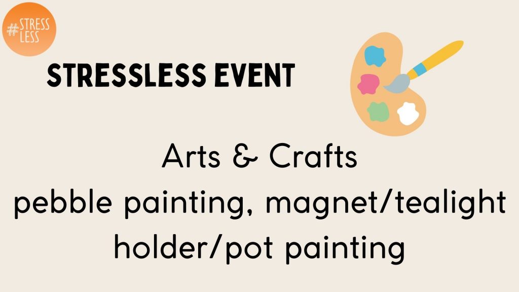 stressless event
arts and crafts
pebble painting, magnet/tealight holder/pot painting
title card