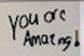 image of comment on white board - you are amazing
