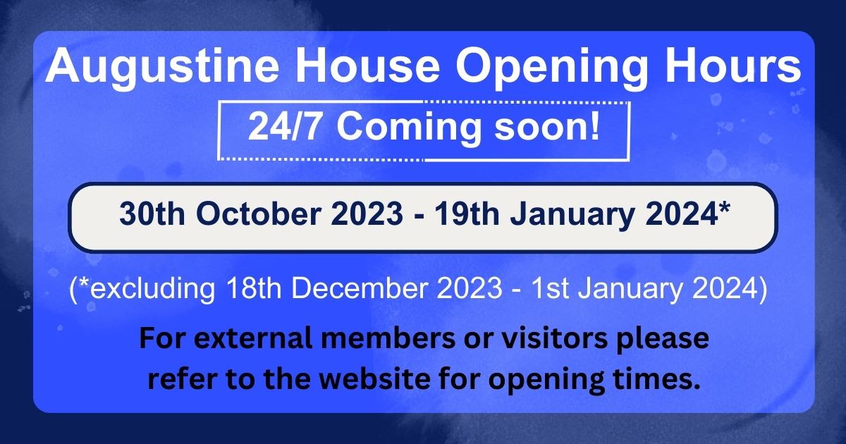 Augustine House Opening Hours - 24/7 Coming Soon