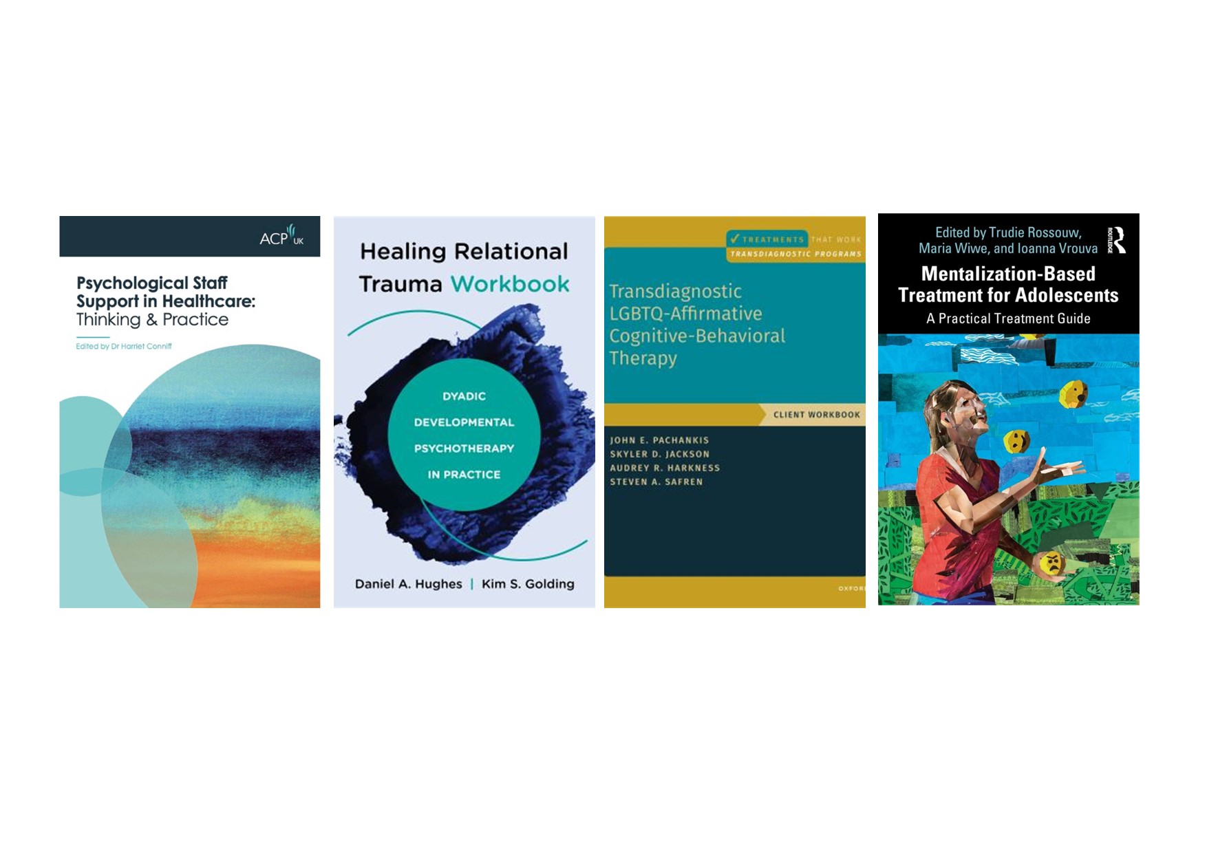 Grouped image displaying book covers of new eBook titles recently available in Salomons Library: Healing Relational Trauma Workbook, Psychological Staff Support in Healthcare: Thinking and Practice, Menatalization -Based Treatment for Adolescents, Transdiagnostic LGBTQ - Affirmative Cognitive Behavioral Therapy.