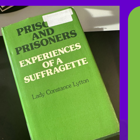 Prisons and Prisoners: Experiences of a Suffragette by Lady Constance Lytton. 